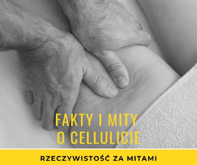 Fakty i mity o cellulicie: Rzeczywistość za mitami